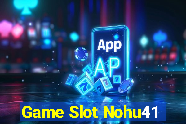 Game Slot Nohu41