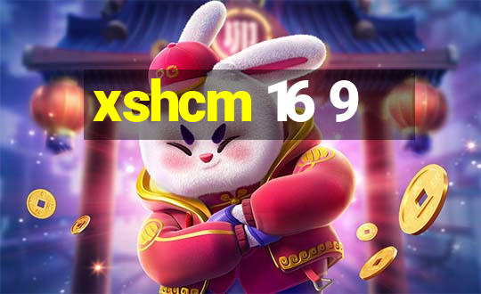 xshcm 16 9