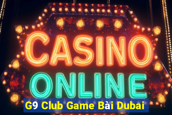 G9 Club Game Bài Dubai