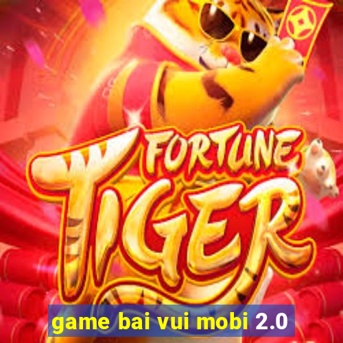 game bai vui mobi 2.0