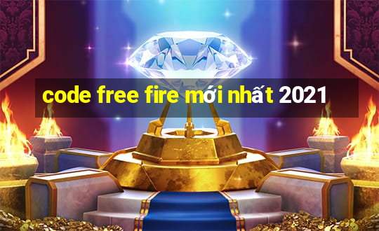 code free fire mới nhất 2021