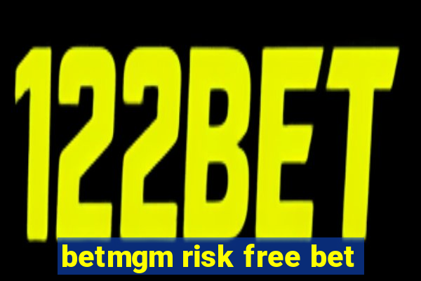 betmgm risk free bet