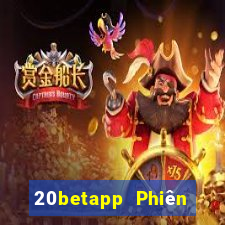 20betapp Phiên bản Apple của Fun88 Caidian