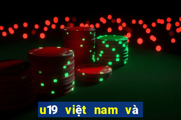 u19 việt nam và u19 thái lan