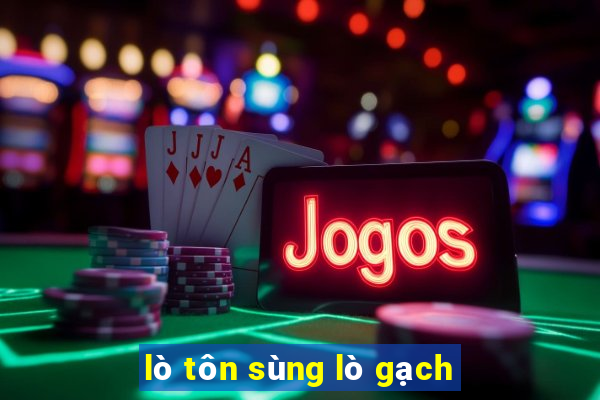 lò tôn sùng lò gạch