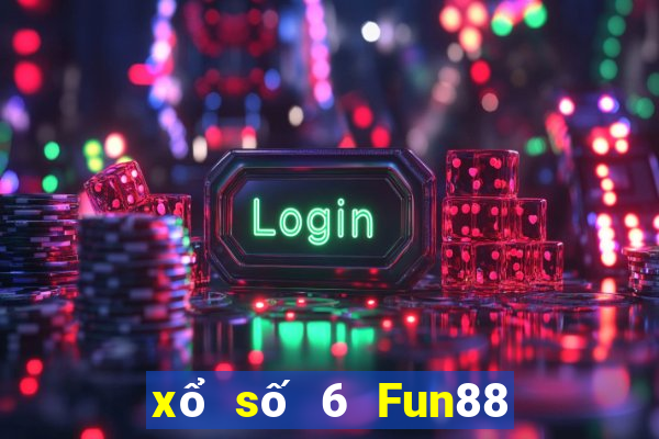 xổ số 6 Fun88 phiên bản cũ