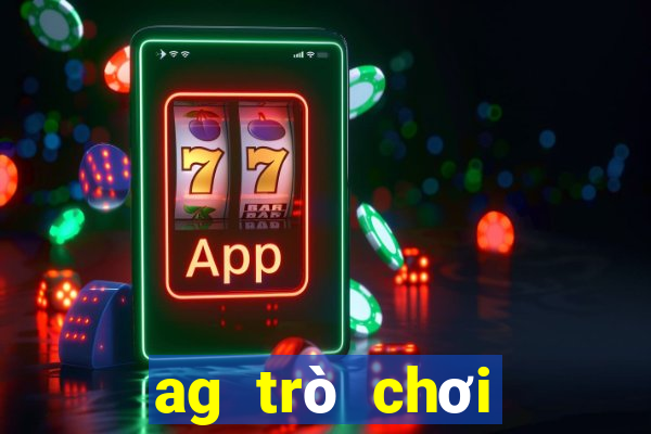 ag trò chơi trực tuyến