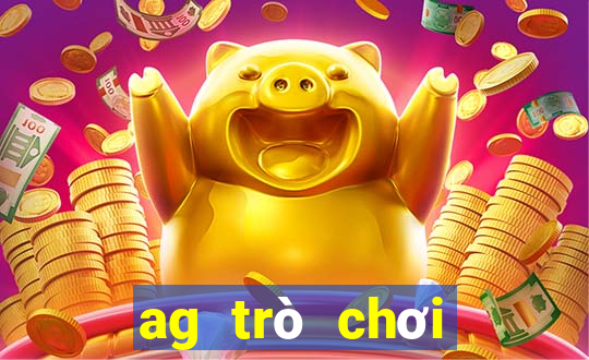 ag trò chơi trực tuyến