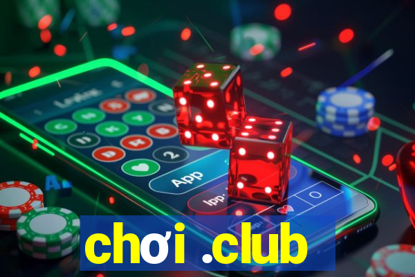 chơi .club