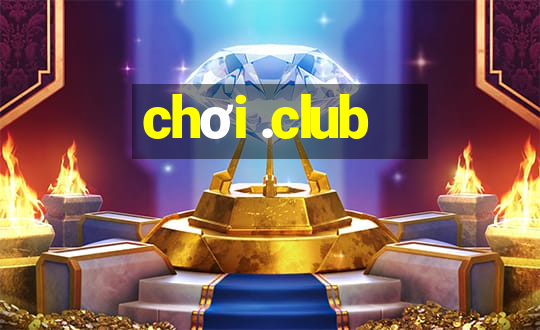 chơi .club