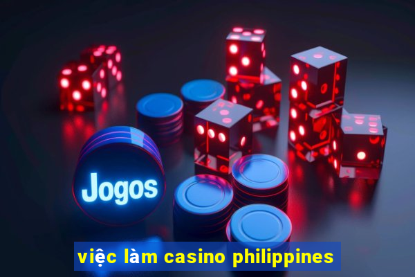 việc làm casino philippines