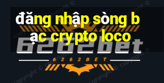 đăng nhập sòng bạc crypto loco