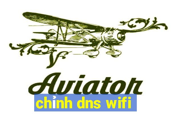 chỉnh dns wifi