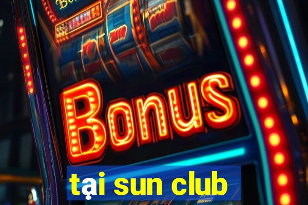 tại sun club