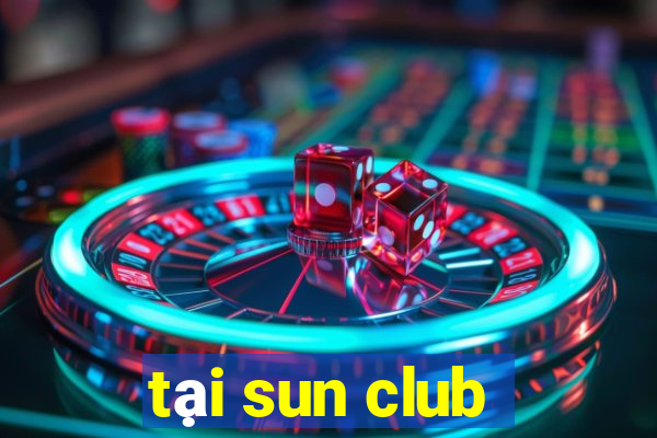 tại sun club