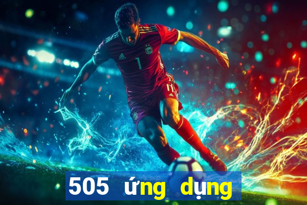 505 ứng dụng đặt cược sắm màu