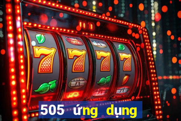 505 ứng dụng đặt cược sắm màu