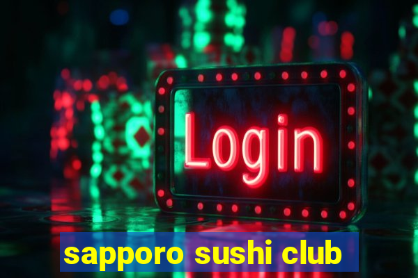 sapporo sushi club