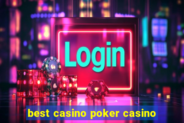 best casino poker casino