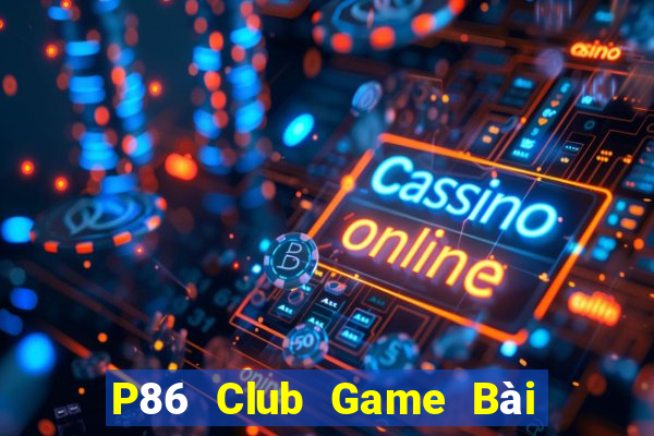 P86 Club Game Bài Tặng Code