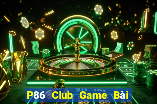 P86 Club Game Bài Tặng Code