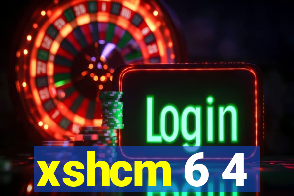 xshcm 6 4