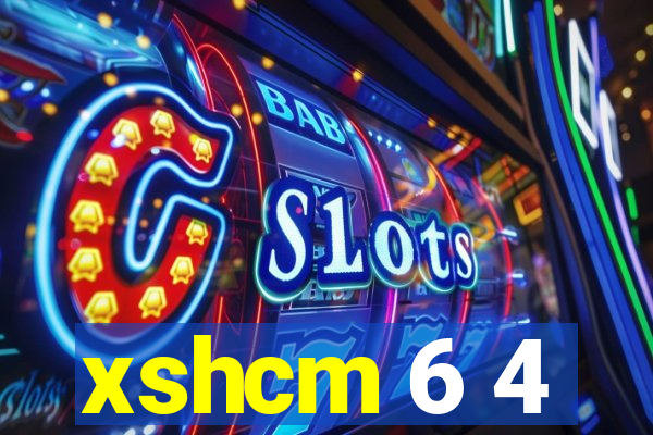 xshcm 6 4