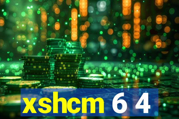 xshcm 6 4