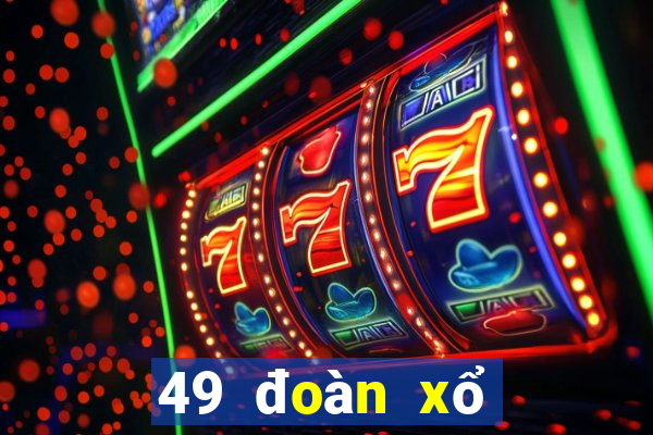 49 đoàn xổ số đăng ký