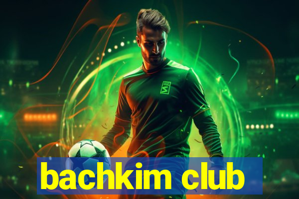 bachkim club