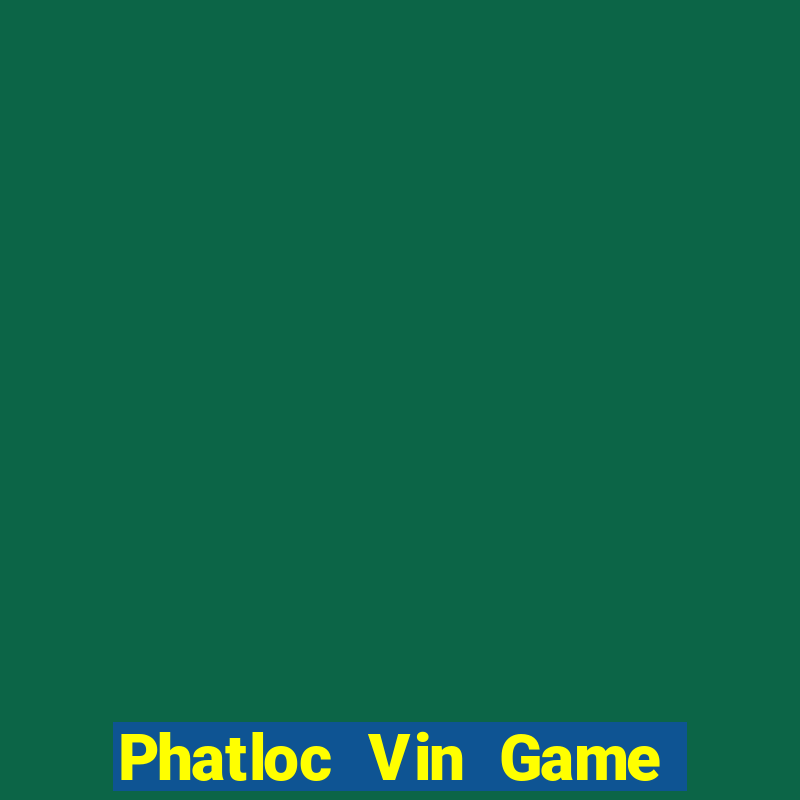 Phatloc Vin Game Bài Đổi Thưởng