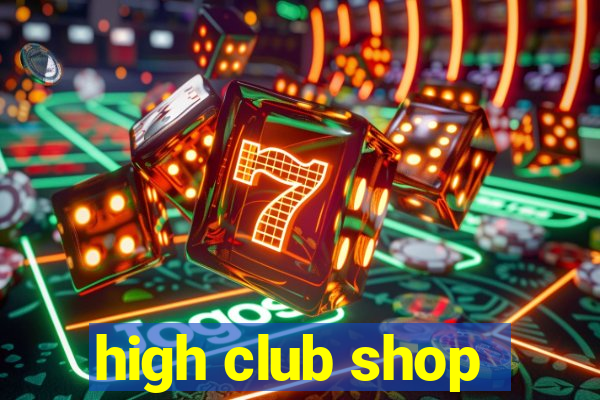 high club shop