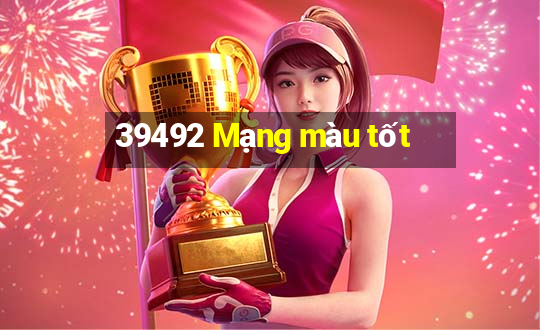 39492 Mạng màu tốt