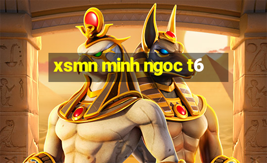 xsmn minh ngoc t6