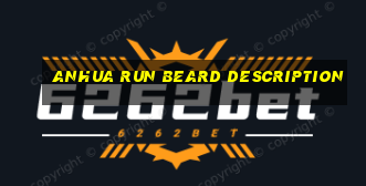 AnHua Run Beard Description