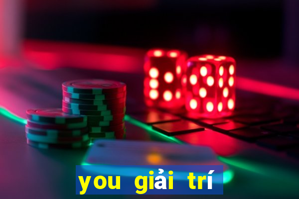 you giải trí Phần mềm tải về