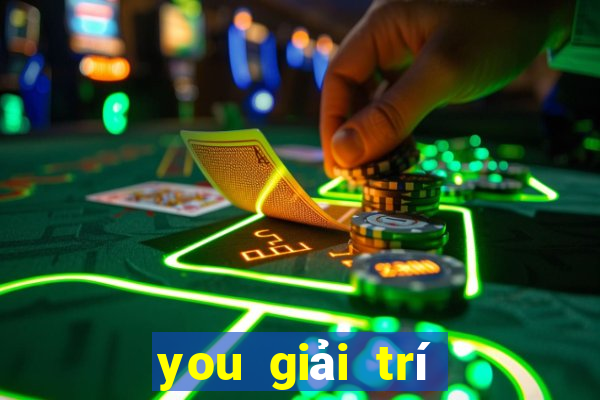 you giải trí Phần mềm tải về