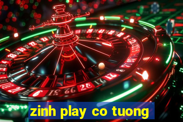 zinh play co tuong