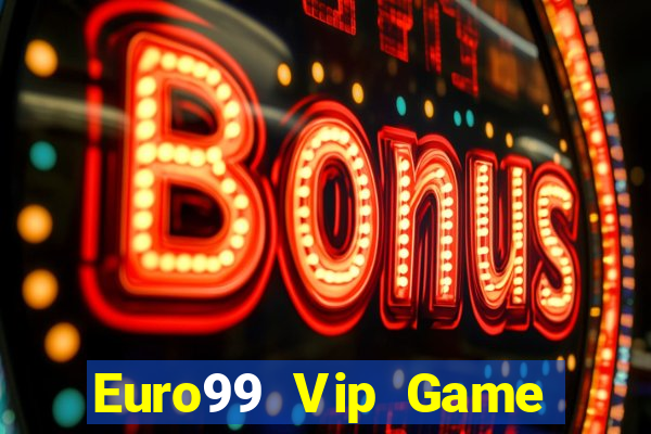 Euro99 Vip Game Bài Sinh Tử