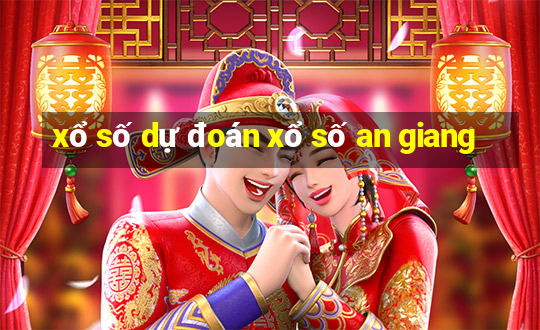 xổ số dự đoán xổ số an giang