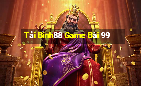 Tải Binh88 Game Bài 99