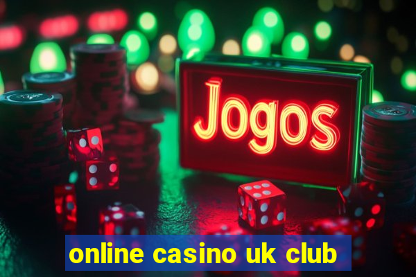 online casino uk club