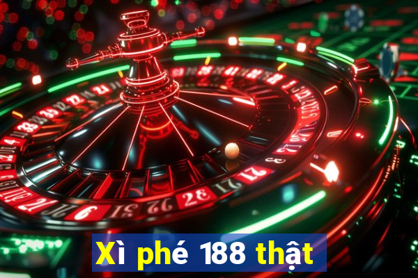 Xì phé 188 thật