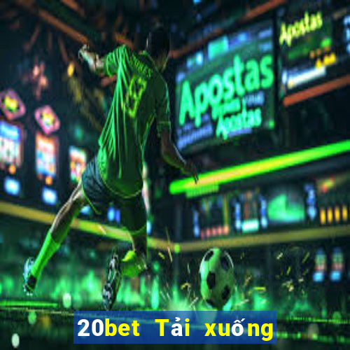 20bet Tải xuống Fun88 trên nền tảng giải trí