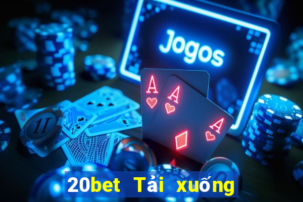 20bet Tải xuống Fun88 trên nền tảng giải trí