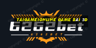 Taigameionline Game Bài 3D