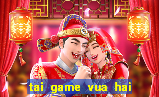 tai game vua hai tac mien phi