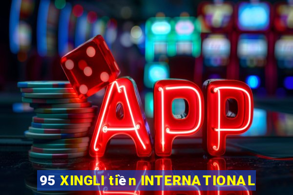 95 XINGLI tiền INTERNATIONAL