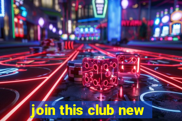 join this club new