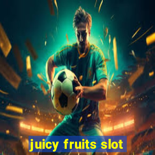 juicy fruits slot